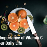 The Importance of Vitamin C in Your Daily Life