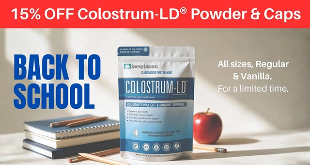 BACK TO SCHOOL SPECIAL: Colostrum-LD powder and caps, all sizes, regular and vanilla, 15% off.