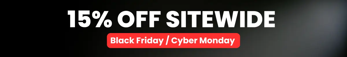 Black Friday / Cyber Monday 15% Off Sitewide Sale!