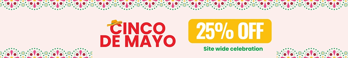 Cinco de Mayo Celebration - Save 25% Sitewide!
