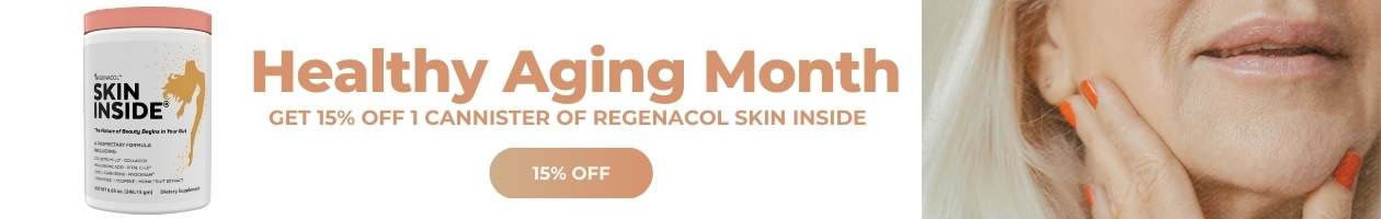 Healthy Aging Month - Get 15% off 1 Cannister of Regenacol Skin Inside